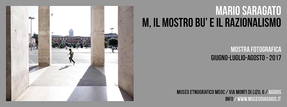 Mostra Fotografica / Mario Saragato / M, Il Mostro Bu’ e il Razionalismo